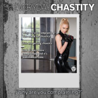 Everyday Chastity 018 - Why are you complaining?